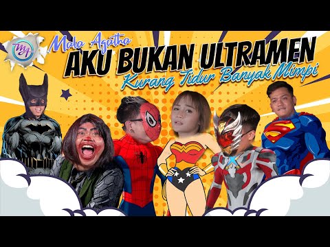 Mala Agatha Ft Dika Bj_ Mama Lela Team-BUKAN ULTRAMEN-Kurang Tidur Banyak Mimpi | Original Song(MV)