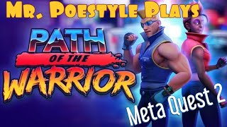 Mr. Poestyle Plays Path Of The Warrior On The Meta Quest 2