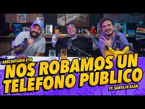 Anecdotario 218 - Nos robamos un teléfono público Ft. Santa Fe Klan