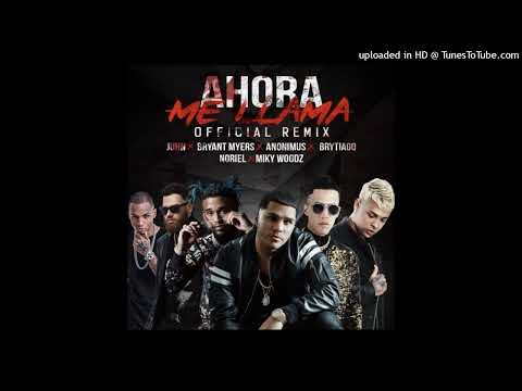 Juhn - Ahora Me Llama (Full Remix) FT. Bryant Myers, Anonimus, Noriel, Brytiago y Miky Woodz
