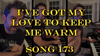 I&#39;ve Got My Love to Keep Me Warm - Tony DeSare Song Diaries #173