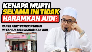 Kenapa Mufti Selama Ini Tidak Mengharamkan Judi, Hanya Parti Pemerintahan Ini Sahaja Haramkan Judi.