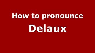 How to pronounce Delaux