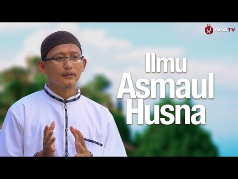 Ceramah Singkat: Ilmu Asmaul Husna - Ustadz Abu Yahya Badru Salam, Lc.