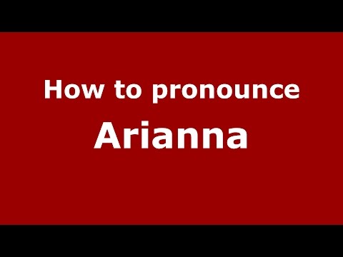 How to pronounce Arianna