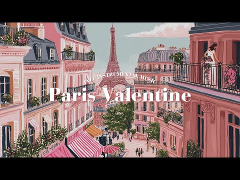 𝐏𝐚𝐫𝐢𝐬 𝐕𝐚𝐥𝐞𝐧𝐭𝐢𝐧𝐞 💌 French Instrumental Music Playlist | Relaxing French Jazz