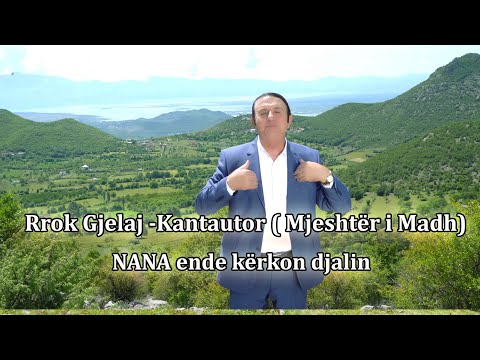 Rrok Gjelaj ( Mjeshter i Madh ) - NANA ende kërkon djalin ( Official video 4K )