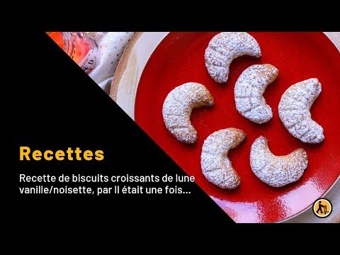 Recette de biscuits croissants de lune vanille/noisette, par Il était une fois la pâtisserie