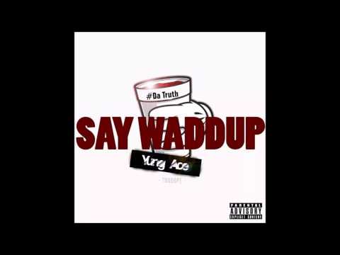 Yung Ace - Say Waddup (Prod. by DailyOnThisTrack)