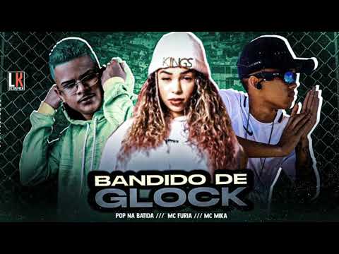 pop na batida_ mc furia_ mc mika - bandido de Glock - brega funk 2022