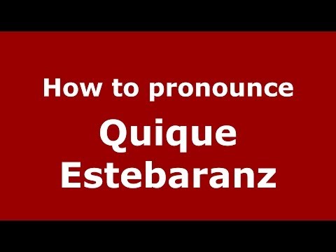 How to pronounce Quique Estebaranz (Spanish/Spain) - PronounceNames.com