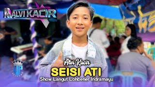 Download lagu SEISI ATI • ALVI KACIR • ORKES ALVI KACIR • Show Langut Lohbener Indramayu  mp3