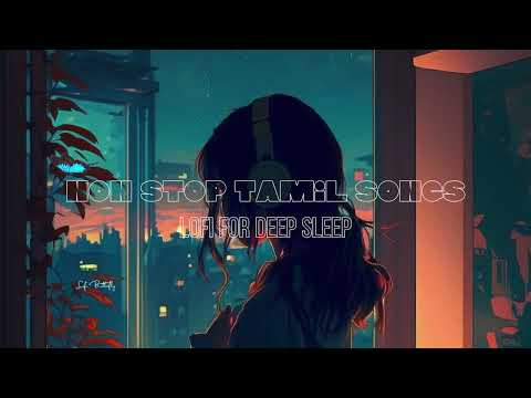 🦋Non Stop Tamil Songs for Sleeping (slowed+reverbed) | Lofi Mix | Lo Fi Butterfly 🦋 sleeping song