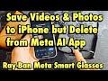 Ray Ban Meta Smart Glasses Save Photos Videos To IPhone Storage Delete From Meta AI App Gallery