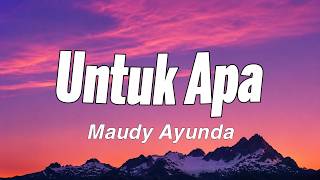 Download lagu Untuk Apa - Maudy Ayunda || Lagu Lirik mp3 Download lagu Untuk Apa - Maudy Ayunda || Lagu Lirik mp3