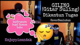 Download lagu INSTRUMEN DIKANTUN TUGAS - GILING(Gitar Suling) | coverdaniutun mp3