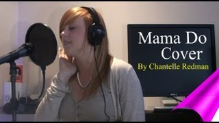 Chantelle Redman  Cover of Mama Do ♫♪