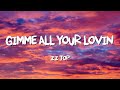 Gimme All Your Lovin  - ZZ Top ( Lyrics)