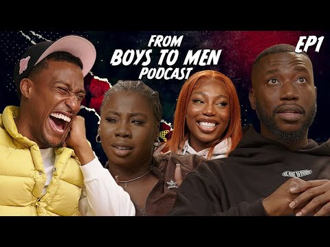 From Boys To Men Podcast | EP 1 Ft Yung Filly, Madame Joyce and Adeola Patronne