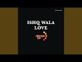Ishq Wala Love (Sped Up)