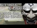 KSLV-UNDEAD-NO MUERTOS Lyrics/Letra