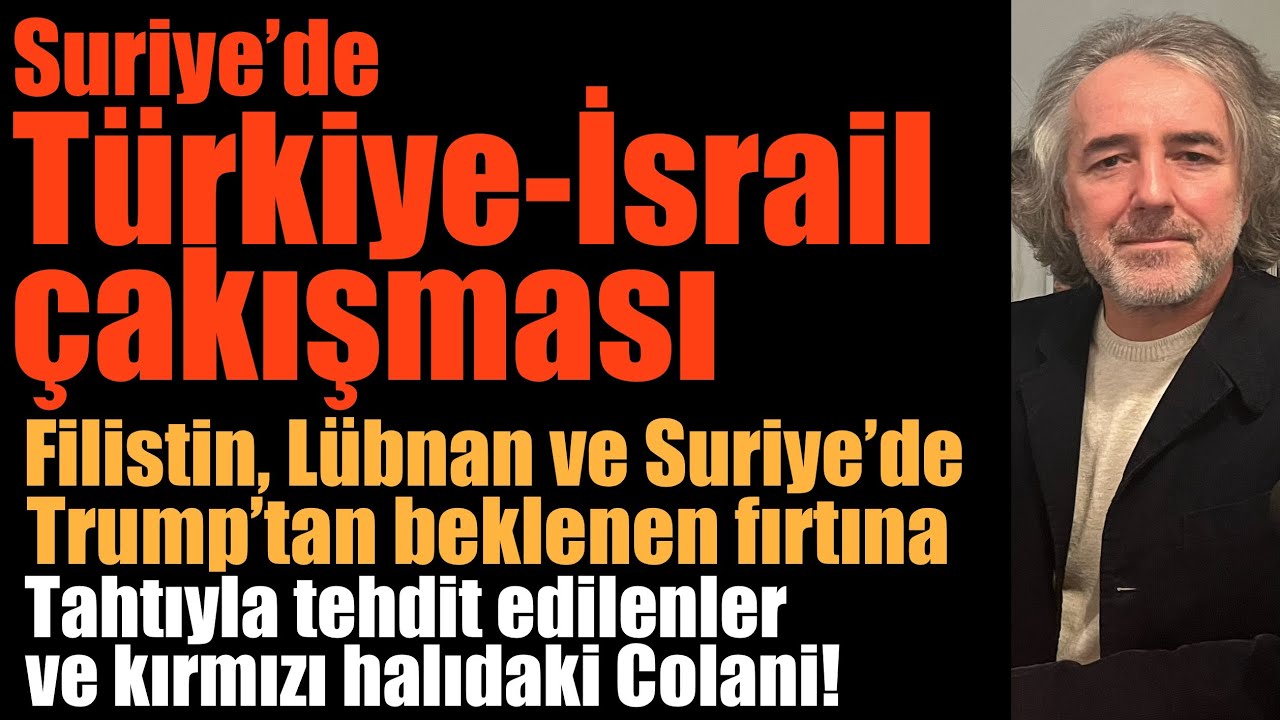 Türkiye-İsrail çakışması. Trump'ın rotası. Orta Doğu'yu bekleyen tufan. Kırmızı halıdaki Colani!
