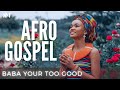 POWERFUL Afro Gospel Melodies Will Bring GODS Love to LIFE!