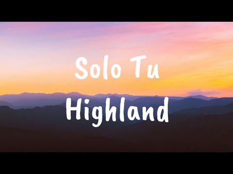 Highland - Solo Tu (Lyrics)