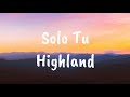 Highland Solo Tu Lyrics
