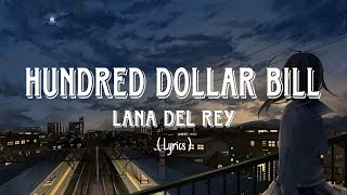 @LanaDelRey - Hundred Dollar Bill (Lyrics) | Tunexa Music