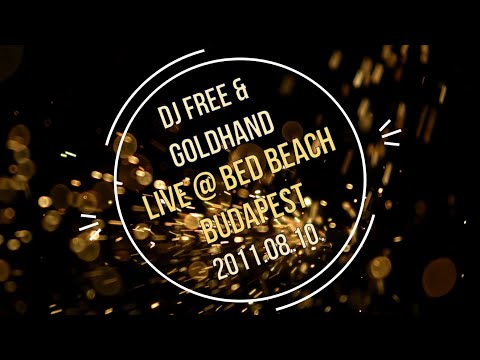 Dj Free & Goldhand - Live P2 @ Bed Beach Budapest 2011.08.10.