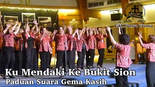 Download lagu Ku Mendaki Ke Bukit Sion - Paduan Suara Gema Kasih | GKI Surya Utama mp3