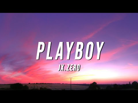 Jx.Zero - Playboy (Lyrics)