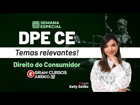 Semana Especial DPE CE - Temas relevantes! |  Direito do Consumidor com Keity Satiko