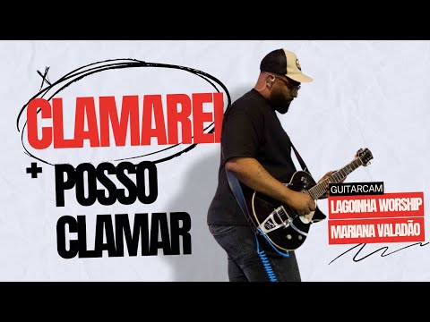 CLAMAREI + POSSO CLAMAR - Lagoinha Worship | GUITARCAM | MATEUS PESSANHA