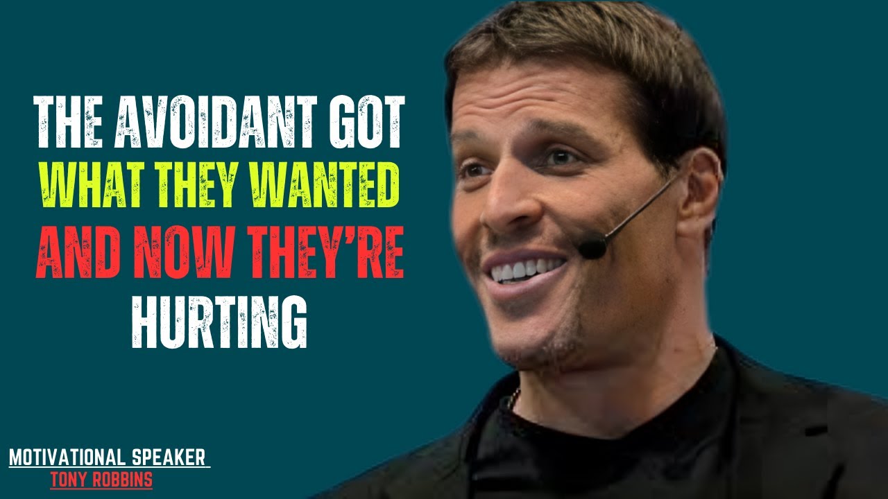 THE AVOIDANT GOT WHAT THEY WANTED AND NOW THEY'RE HURTING|POWERFUL SPEECH BY TONY ROBBINS||