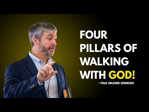 Four Pillars of Walking with God | PAUL WASHER