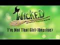 I'm Not That Girl Reprise - Wicked: The Unofficial Virtual Cast Recording