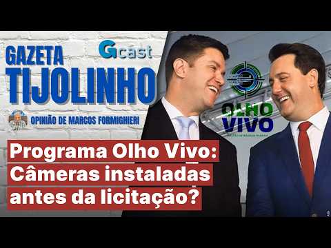 Programa Olho Vivo: Câmeras instaladas antes da licitação? | Tijolinho – Marcos Formighieri