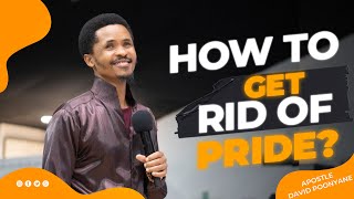 How to get rid of pride?- Apostle David Poonyane