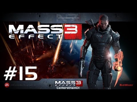 Mass Effect 3 - Playthrough - Part 15 | CenterStrain01