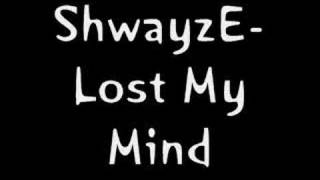 ShwayzE-Lost My Mind