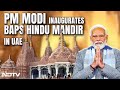 BAPS Temple Abu Dhabi Opening PM Modi Inaugurates Abu Dhabi S First Hindu Temple