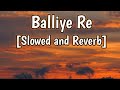 BALIYE RE - [SLOWED AND REVERB] ||JERSEY||