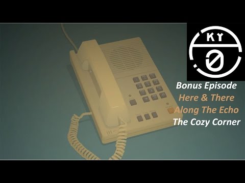 Here & There Along The Echo - Bonus Episode  - The Cozy Corner