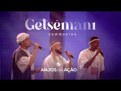 @communionoficial - GETSÊMANI | ANJOS EM AÇÃO