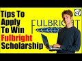 How to Apply For Fulbright Scholarship – Tips To Apply To Win