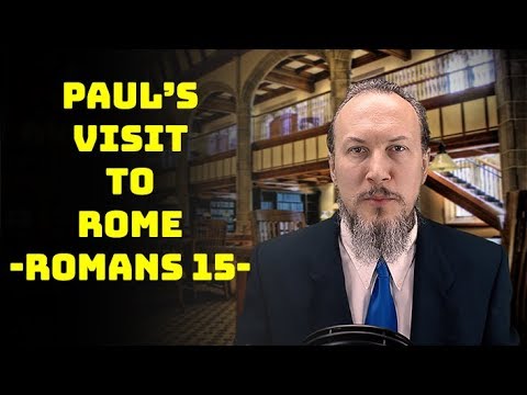 Romans 15:14-33 Paul's Visit to Rome