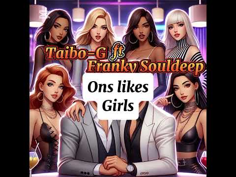 Taibo-G ft Franky souldeep   Ons likes girls