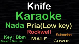 Download lagu Knife - Rockwell-Karaoke nada Pria-Male-Laki-laki-cowok@UcokkuYasir mp3